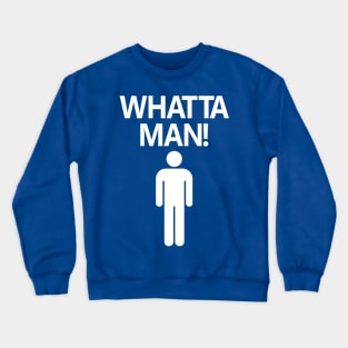 "Whatta Man" - Ethan Davis Crewneck Sweatshirt